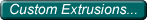 Custom Extrusion